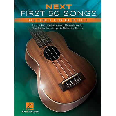 Hal Leonard Next First 50 Songs You Should Play on Ukulele