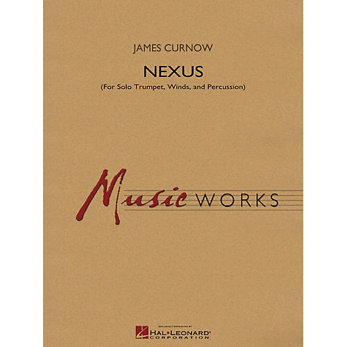 Hal Leonard Nexus (for Solo Trumpet, Winds and Percussion) Concert Band Level 4 Composed by James Curnow
