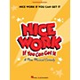 Hal Leonard Nice Work If You Can Get It - Piano/Vocal Selections
