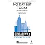 Hal Leonard No Day But Today (from Rent) SATB by Idina Menzel arranged by Mark Brymer