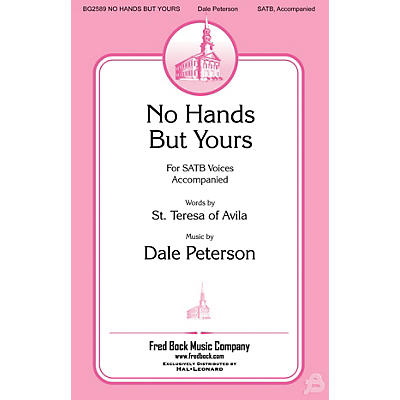 Fred Bock Music No Hands but Yours SATB composed by Dale Peterson