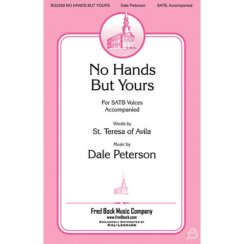 Fred Bock Music No Hands but Yours SATB composed by Dale Peterson
