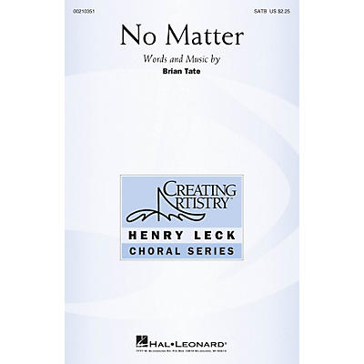 Hal Leonard No Matter SATB composed by Brian Tate