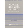 Fred Bock Music No One Like You, O Lord SATB composed by Mark Hayes
