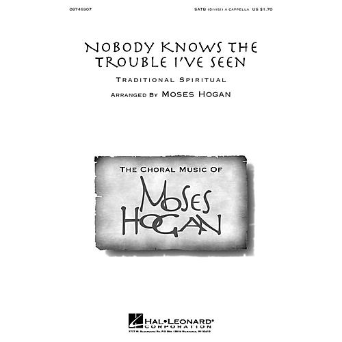 Hal Leonard Nobody Knows the Trouble I've Seen SATB DV A Cappella arranged by Moses Hogan