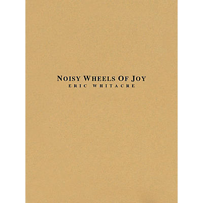 Hal Leonard Noisy Wheels of Joy Concert Band Level 4 Composed by Eric Whitacre