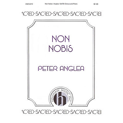 Hinshaw Music Non Nobis SATB composed by Peter Anglea