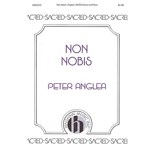 Hinshaw Music Non Nobis SATB composed by Peter Anglea