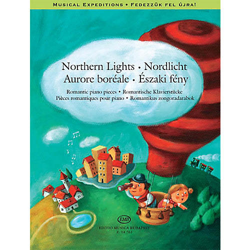 Editio Musica Budapest Northern Lights (Romantic Piano Pieces Musical Expeditions Series) EMB Series Softcover