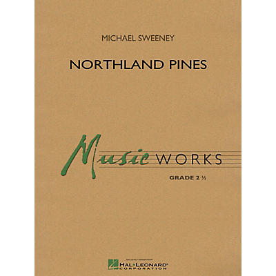 Hal Leonard Northland Pines Concert Band Level 2.5 Composed by Michael Sweeney