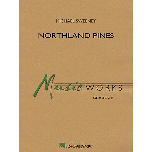 Hal Leonard Northland Pines Concert Band Level 2.5 Composed by Michael Sweeney