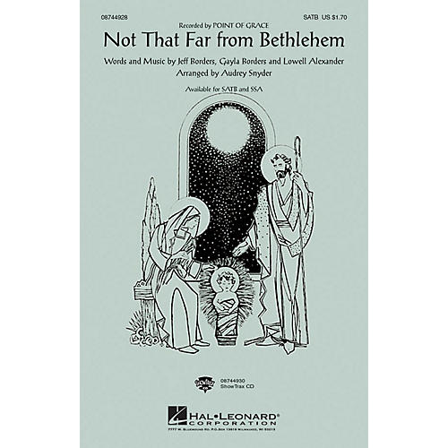 Hal Leonard Not That Far From Bethlehem SATB by Point Of Grace arranged by Audrey Snyder