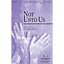 Integrity Music Not Unto Us SATB Arranged by Jay Rouse