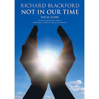Novello Not in Our Time Composed by Richard Blackford