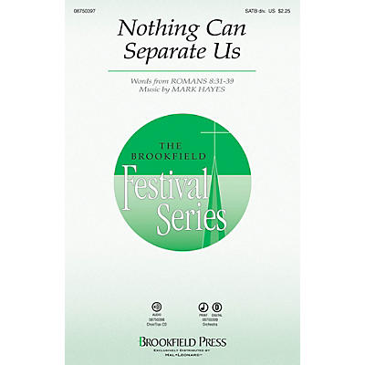 Brookfield Nothing Can Separate Us SATB Divisi composed by Mark Hayes