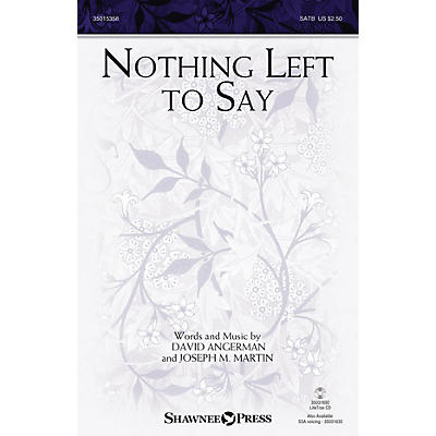 Shawnee Press Nothing Left to Say SATB composed by Joseph Martin