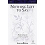 Shawnee Press Nothing Left to Say SATB composed by Joseph Martin