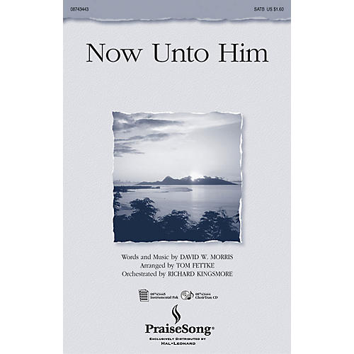 Now Unto Him IPAKO Arranged by Tom Fettke