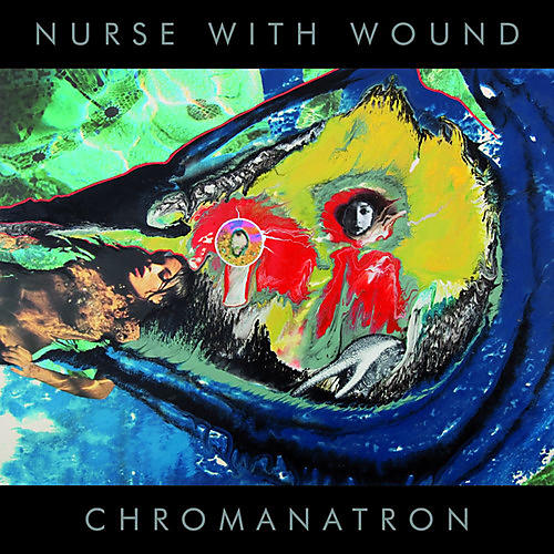 Nurse with Wound - Chromanatron (Picture Disc)