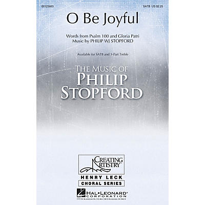 Hal Leonard O Be Joyful SATB composed by Philip Stopford