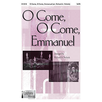 Epiphany House Publishing O Come, O Come Emmanuel SATB arranged by Richard A. Nichols