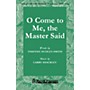 Shawnee Press O Come to Me, The Master Said SATB composed by Timothy Dudley-Smith