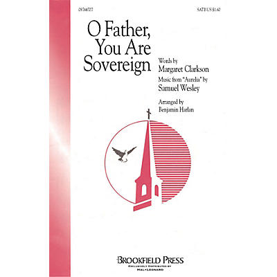 Brookfield O Father, You Are Sovereign SATB arranged by Benjamin Harlan