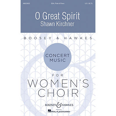 Boosey and Hawkes O Great Spirit (Concert Music For Women's Choir) Soprano/Alto I/Alto II composed by Shawn Kirchner