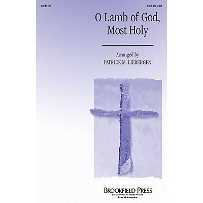 Brookfield O Lamb of God, Most Holy SATB composed by Patrick Liebergen