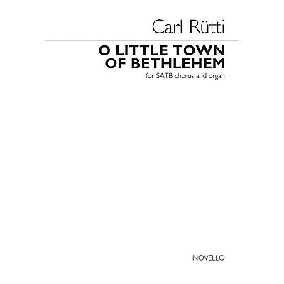 Novello O Little Town of Bethlehem (SATB and Organ) SATB Composed by Carl Rütti
