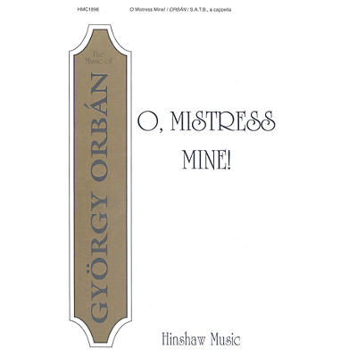 Hinshaw Music O, Mistress Mine! SATB composed by Gyorgy Orban