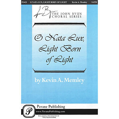 PAVANE O Nata Lux, Light Born of Light SATB composed by Kevin A. Memley