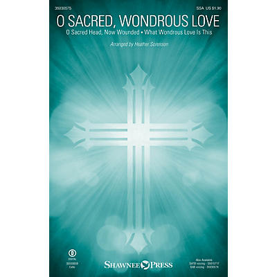 Shawnee Press O Sacred, Wondrous Love SSA arranged by Heather Sorenson