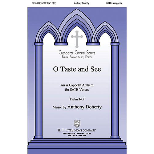 H.T. FitzSimons Company O Taste and See SATB a cappella composed by Anthony Doherty