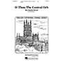 Hal Leonard O Thou the Central Orb SATB composed by Charles Wood