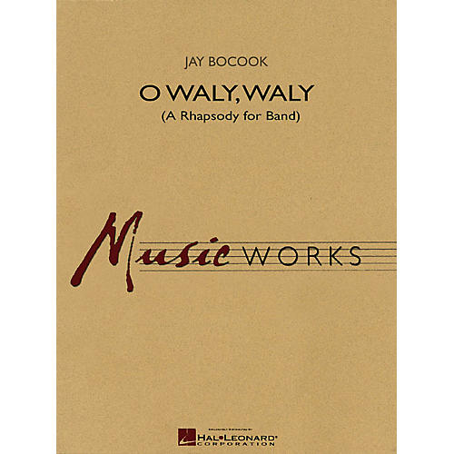Hal Leonard O Waly Waly (A Rhapsody for Band) Concert Band Level 4 Composed by Jay Bocook
