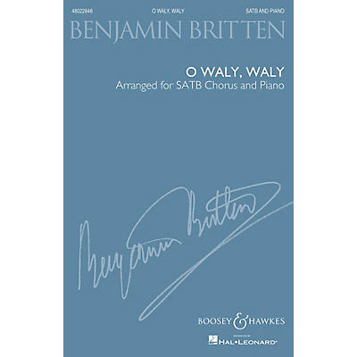 Boosey and Hawkes O Waly, Waly (SATB and Piano) SATB composed by Benjamin Britten arranged by Richard Walters