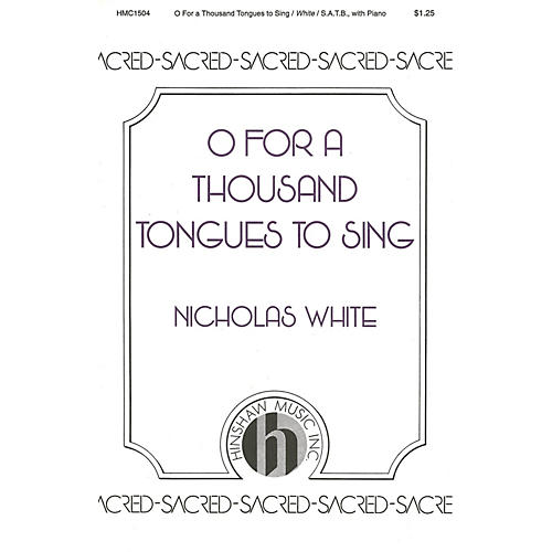 Hinshaw Music O for a Thousand Tongues to Sing SATB composed by Nicholas White