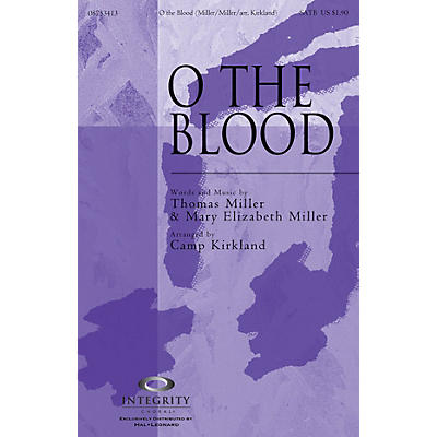 Integrity Choral O the Blood SATB Arranged by Camp Kirkland