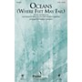 PraiseSong Oceans (Where Feet May Fail) SATB by Hillsong United arranged by Heather Sorenson