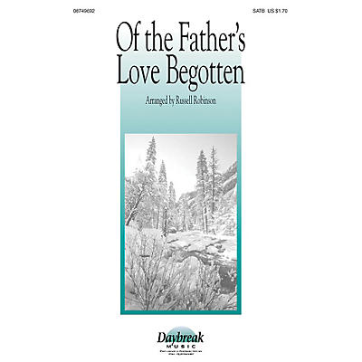 Daybreak Music Of the Father's Love Begotten SATB arranged by Russell Robinson