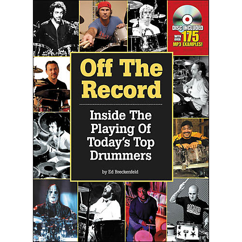 Hal Leonard Off The Record : Inside The Playing Of Today's Top Drummers