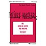 Fred Bock Music Oh, How He Loves You and Me (SATB) SATB composed by Kurt Kaiser