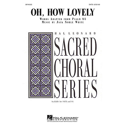 Hal Leonard Oh, How Lovely SATB composed by Jack Noble White