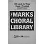 Edward B. Marks Music Company Oh Lord, in Thee Have I Trusted SATB composed by George Friedrich Handel