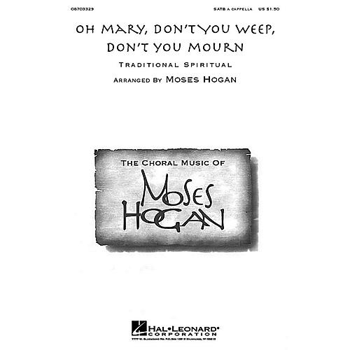 Hal Leonard Oh Mary, Don't You Weep, Don't You Mourn SATB a cappella arranged by Moses Hogan