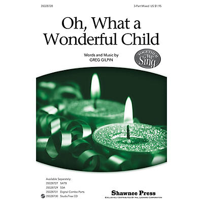 Shawnee Press Oh, What a Wonderful Child (Together We Sing Series) 3-Part Mixed composed by Greg Gilpin