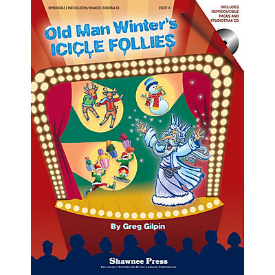 Shawnee Press Old Man Winter's Icicle Follies (A Mini-Musical for the Holidays) CLASSRM KIT Composed by Greg Gilpin