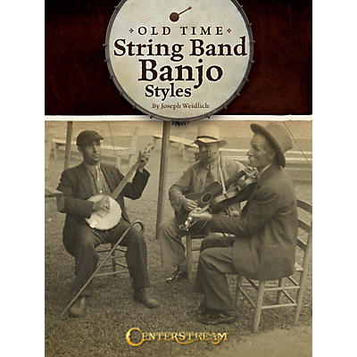 Centerstream Publishing Old Time String Band Banjo Styles Banjo Series Softcover Written by Joseph Weidlich