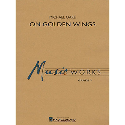 Hal Leonard On Golden Wings Concert Band Level 3 Composed by Michael Oare